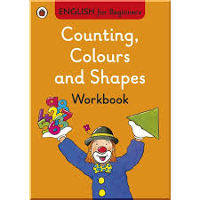 English for Beginners Counting, Colours and Shapes Workbook