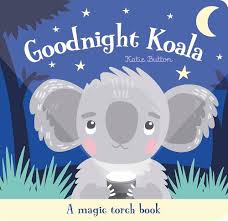 Goodnight Koala A Magic Torch Book